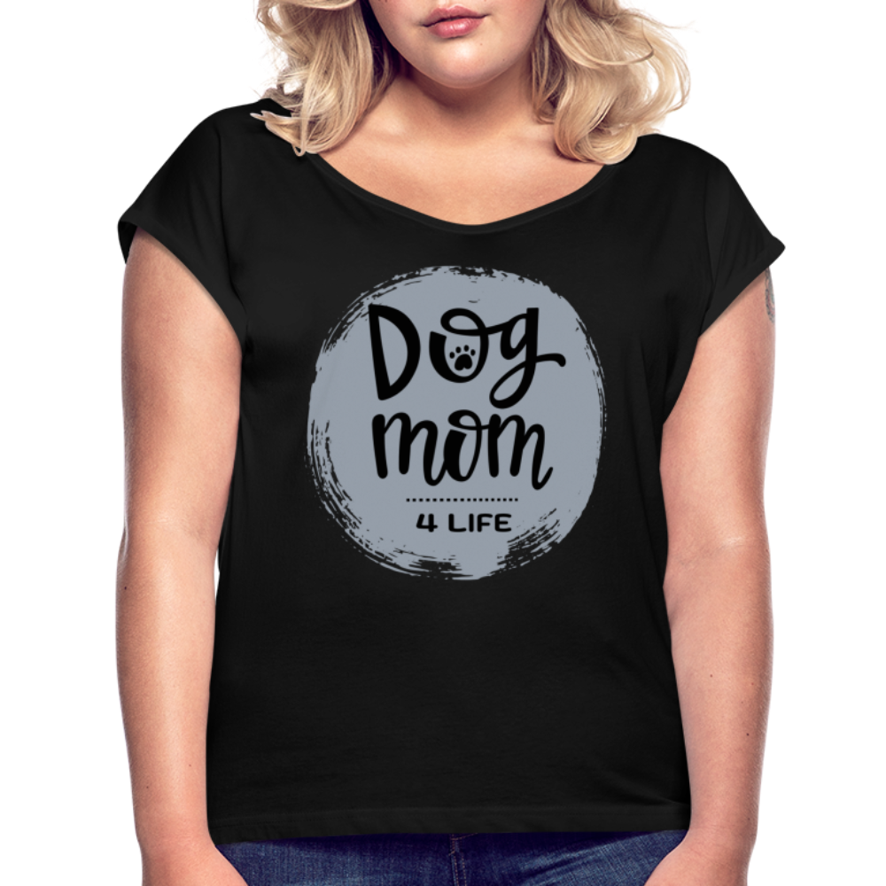 Frauen T-Shirt mit gerollten Ärmeln - Dog Mom 4 Life - Schwarz