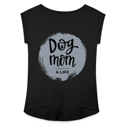 Frauen T-Shirt mit gerollten Ärmeln - Dog Mom 4 Life - Schwarz