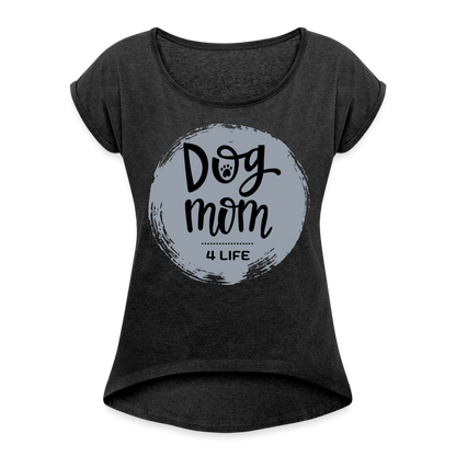 Frauen T-Shirt mit gerollten Ärmeln - Dog Mom 4 Life - Schwarz meliert