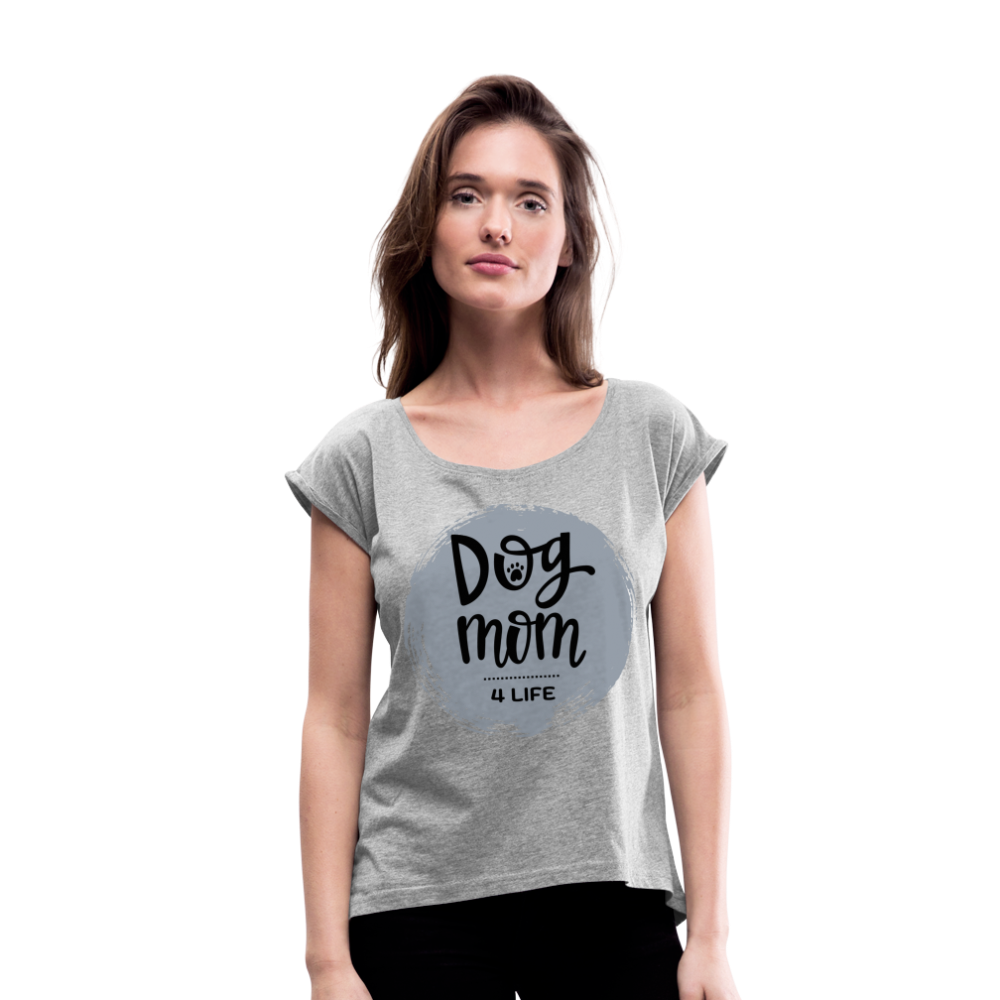 Frauen T-Shirt mit gerollten Ärmeln - Dog Mom 4 Life - Grau meliert