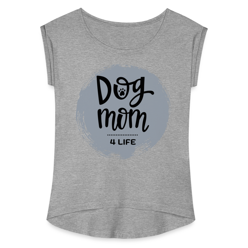 Frauen T-Shirt mit gerollten Ärmeln - Dog Mom 4 Life - Grau meliert