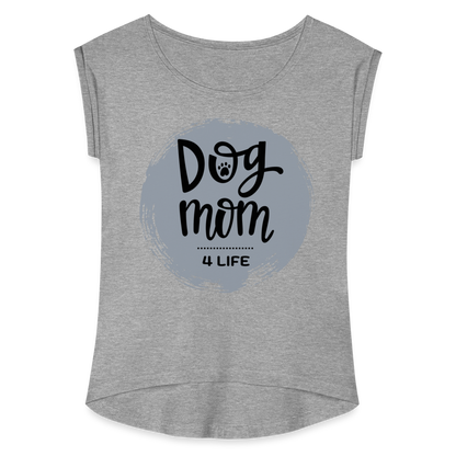 Frauen T-Shirt mit gerollten Ärmeln - Dog Mom 4 Life - Grau meliert