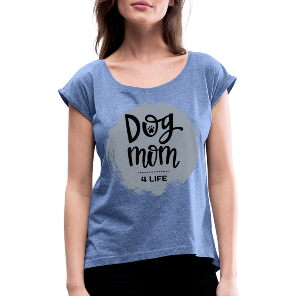 Frauen T-Shirt mit gerollten Ärmeln - Dog Mom 4 Life - Denim meliert