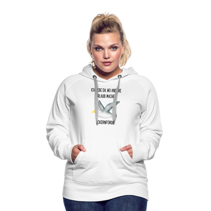 Frauen Premium Hoodie - Da wo andere Urlaub machen - weiß