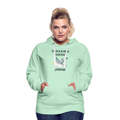 Frauen Premium Hoodie - Da wo andere Urlaub machen - helles Mintgrün