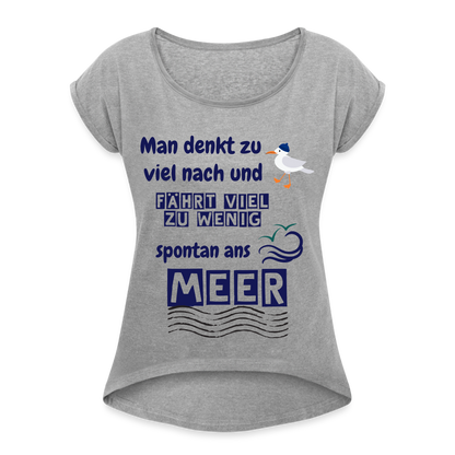 Frauen T-Shirt mit gerollten Ärmeln - Spontan ans Meer - Grau meliert