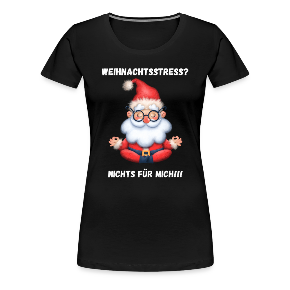 Frauen Premium T-Shirt - Weihnachtsstress? - Schwarz