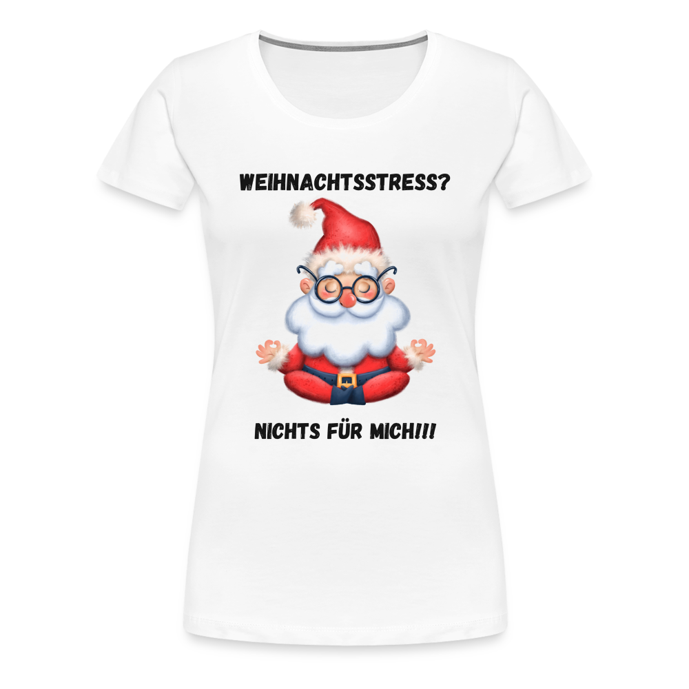 Frauen Premium T-Shirt - Weihnachtsstress? (black) - weiß