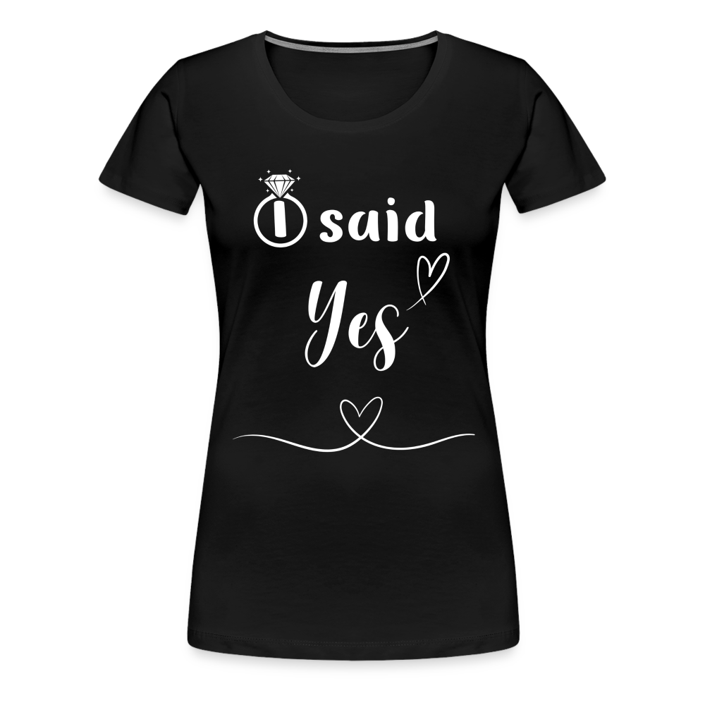 Frauen Premium T-Shirt - I said Yes - Schwarz