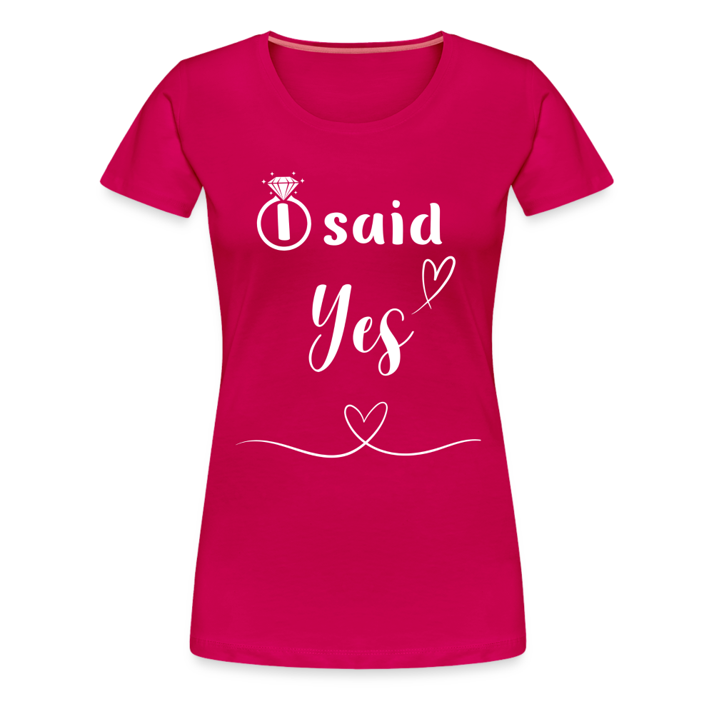 Frauen Premium T-Shirt - I said Yes - dunkles Pink