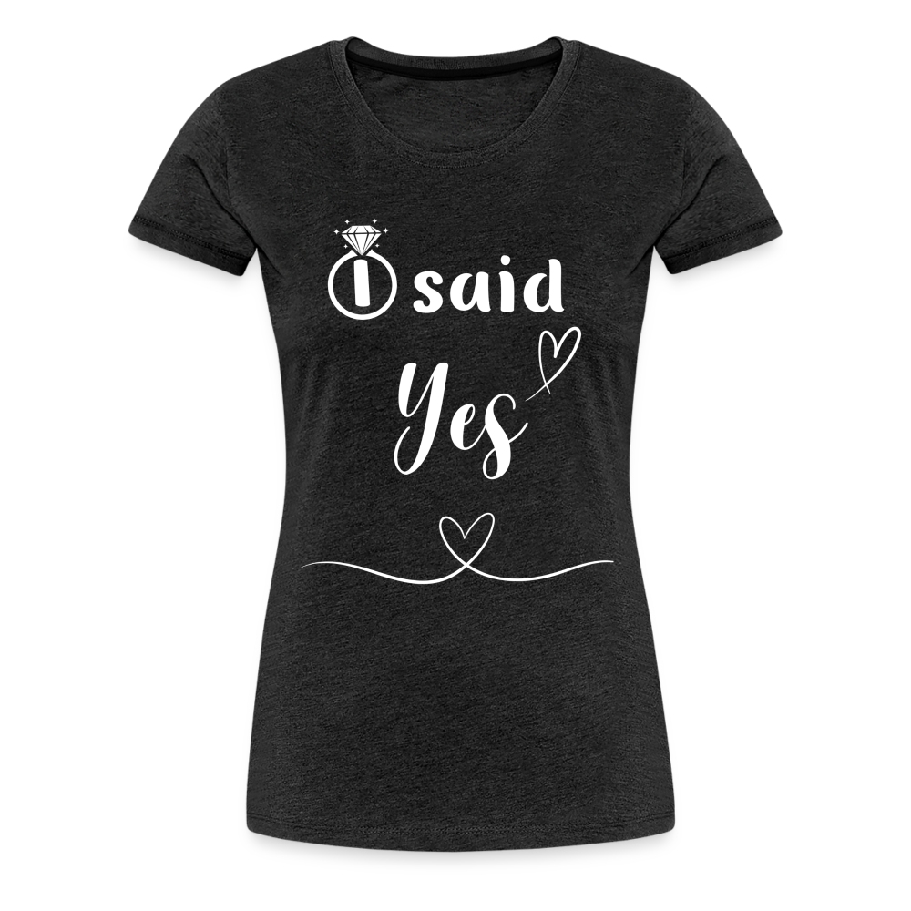 Frauen Premium T-Shirt - I said Yes - Anthrazit