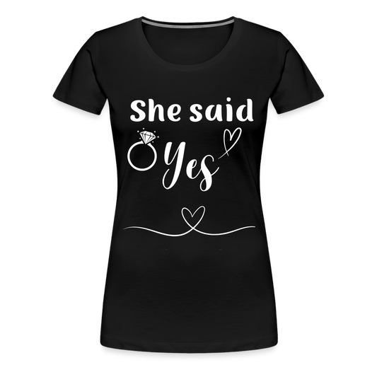 Frauen Premium T-Shirt - She said Yes - Schwarz