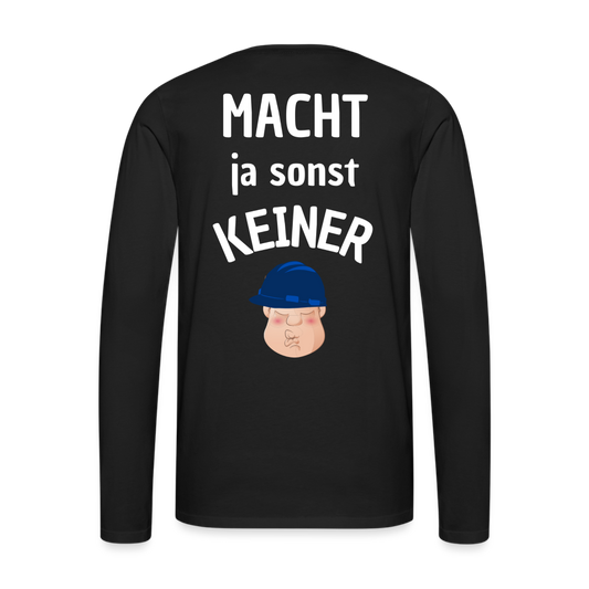 Männer Premium Langarmshirt - Macht ja sonst keiner - Schwarz