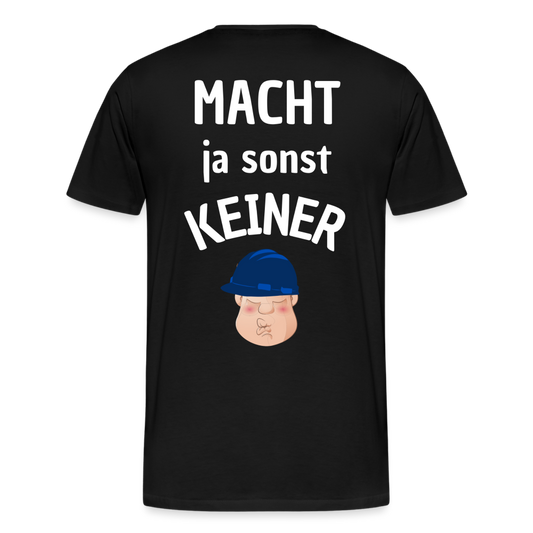 Männer Premium T-Shirt - Macht ja sonst keiner (white, back) - Schwarz