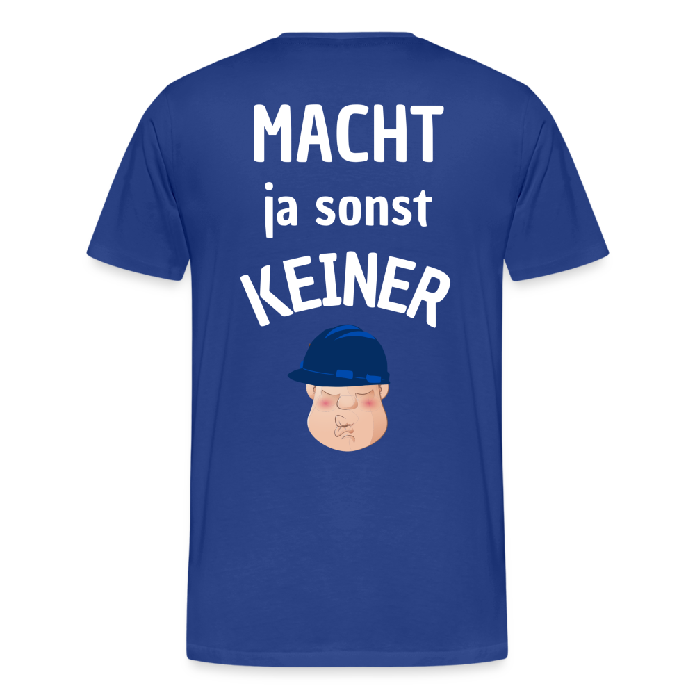 Männer Premium T-Shirt - Macht ja sonst keiner (white, back) - Königsblau