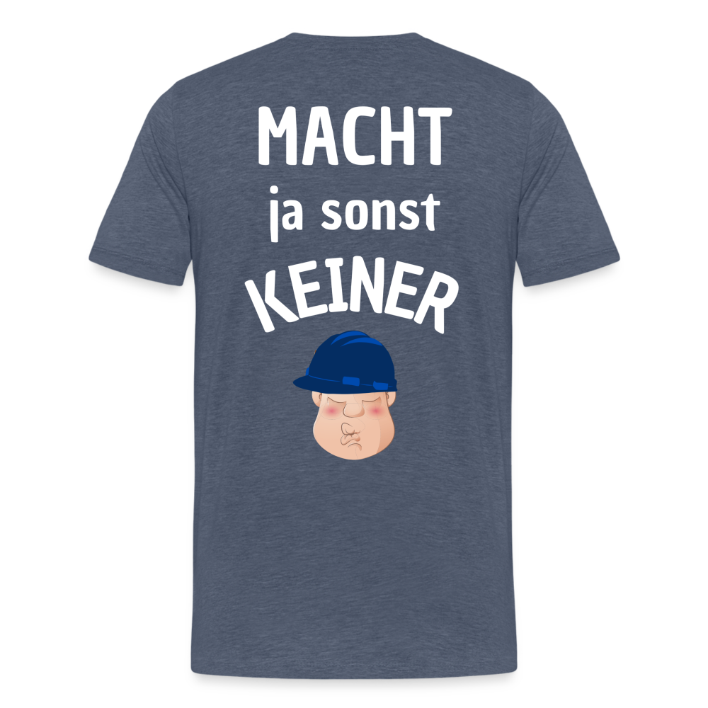 Männer Premium T-Shirt - Macht ja sonst keiner (white, back) - Blau meliert