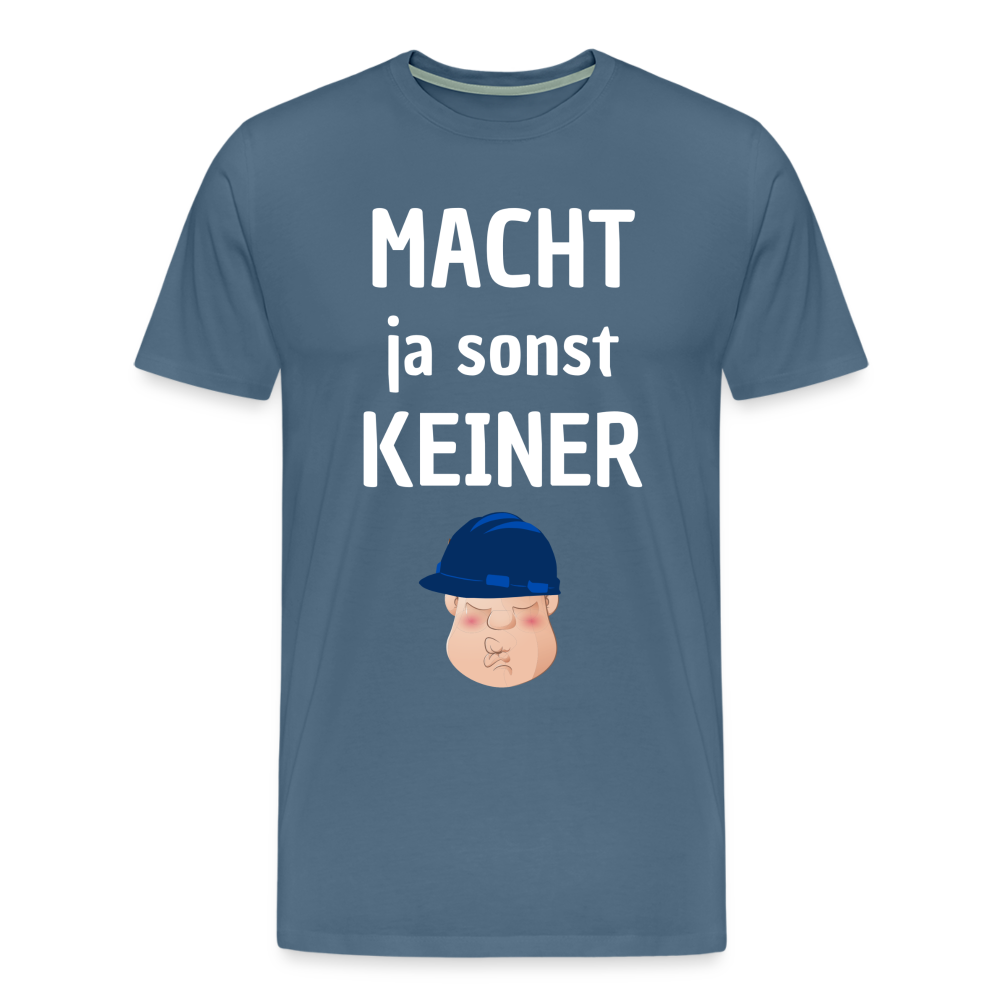 Männer Premium T-Shirt - Macht ja sonst keiner (white, front) - Blaugrau