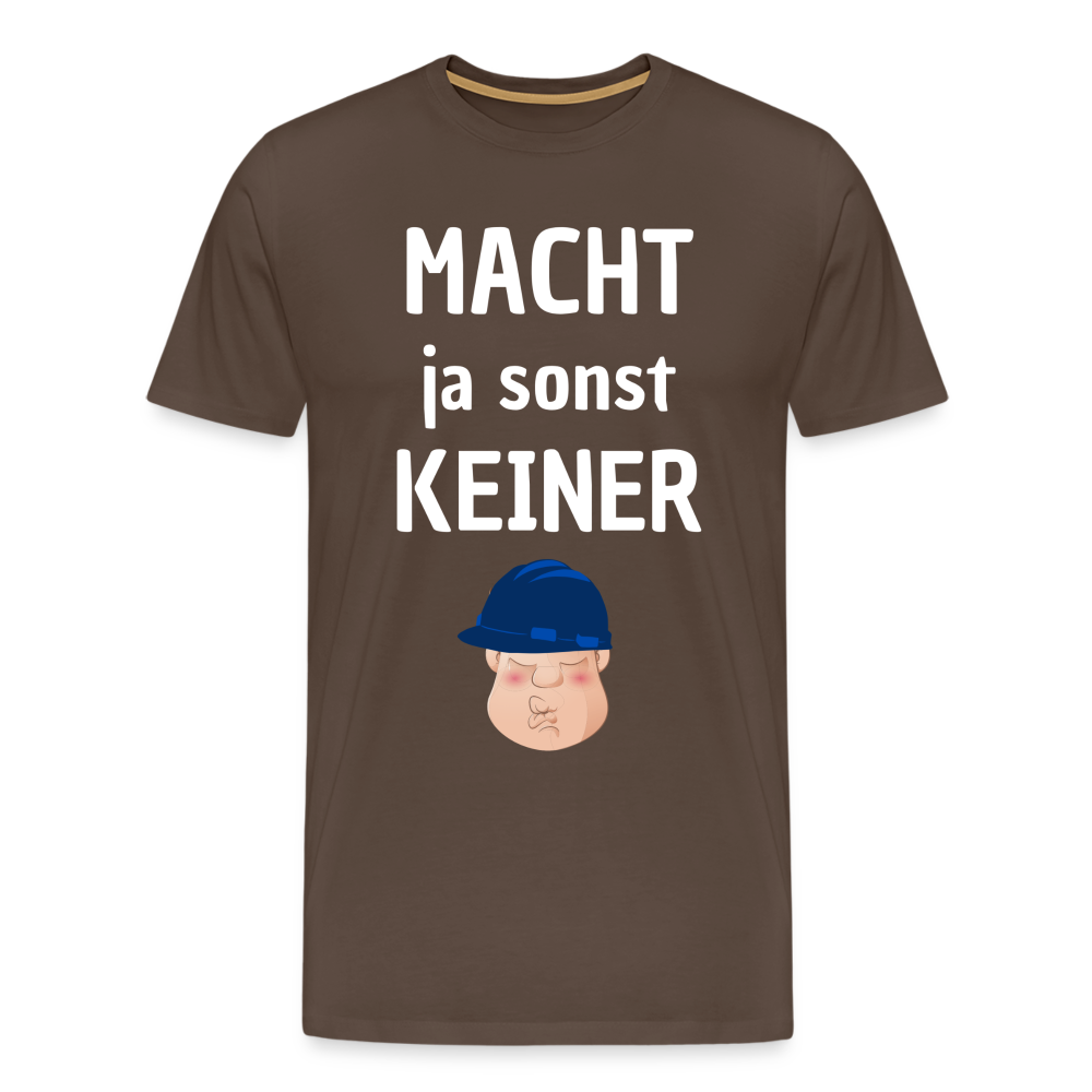 Männer Premium T-Shirt - Macht ja sonst keiner (white, front) - Edelbraun