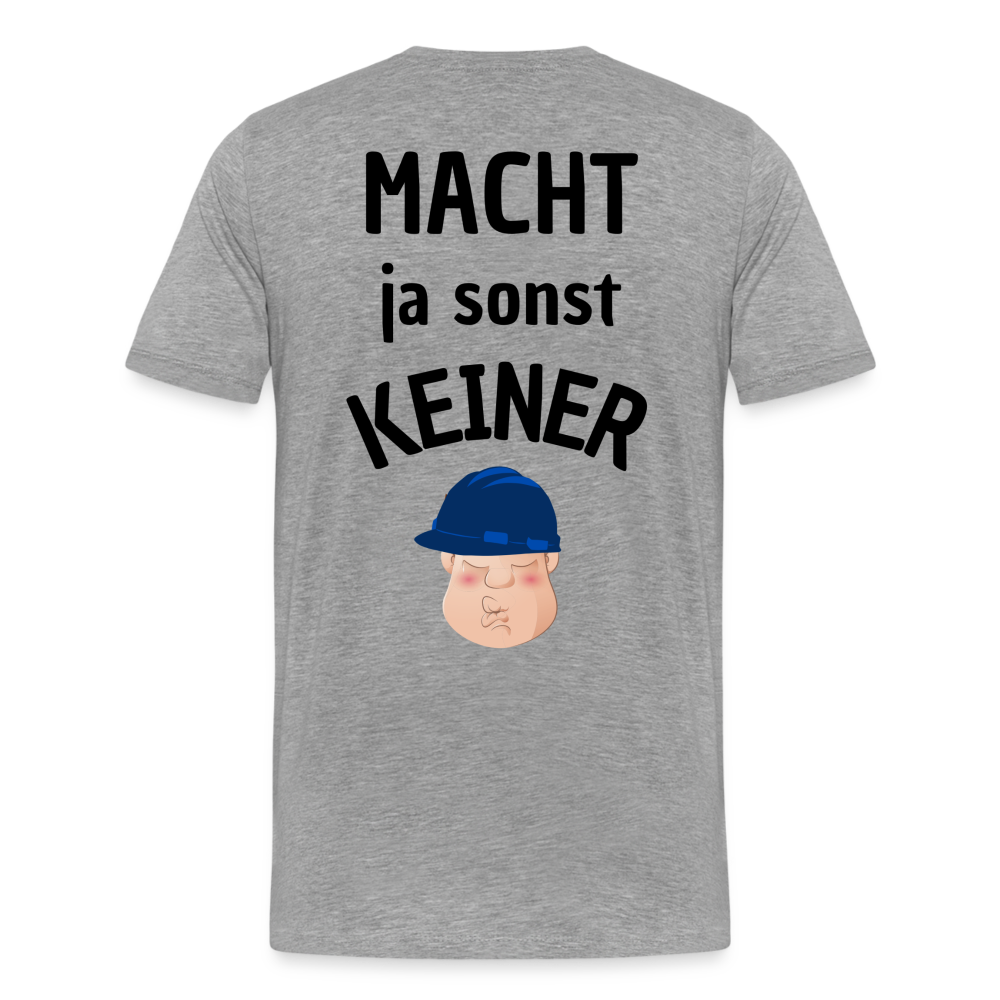 Männer Premium T-Shirt - Macht ja sonst keiner (black, back) - Grau meliert