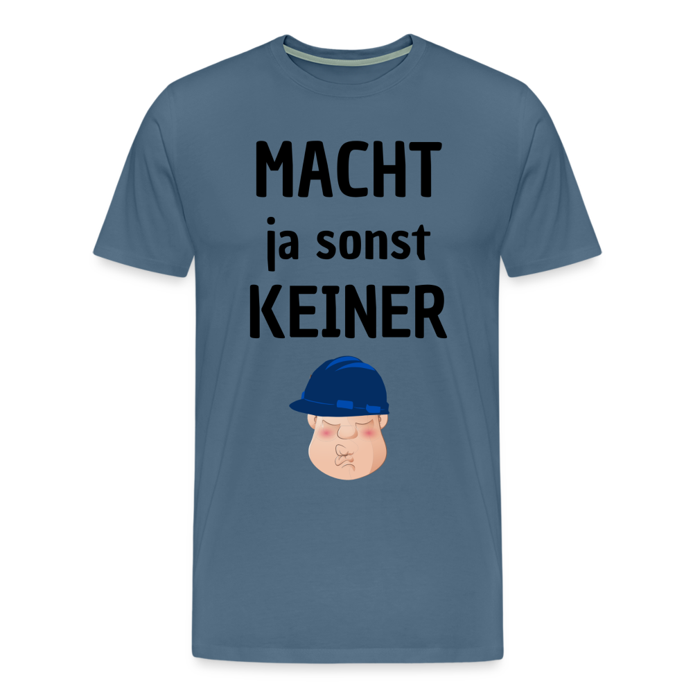 Männer Premium T-Shirt - Macht ja sonst keiner (black, front) - Blaugrau