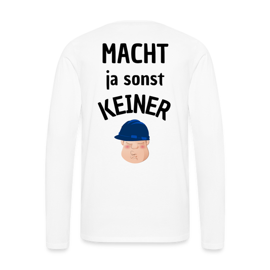 Männer Premium Langarmshirt - Macht ja sonst keiner (black) - Weiß