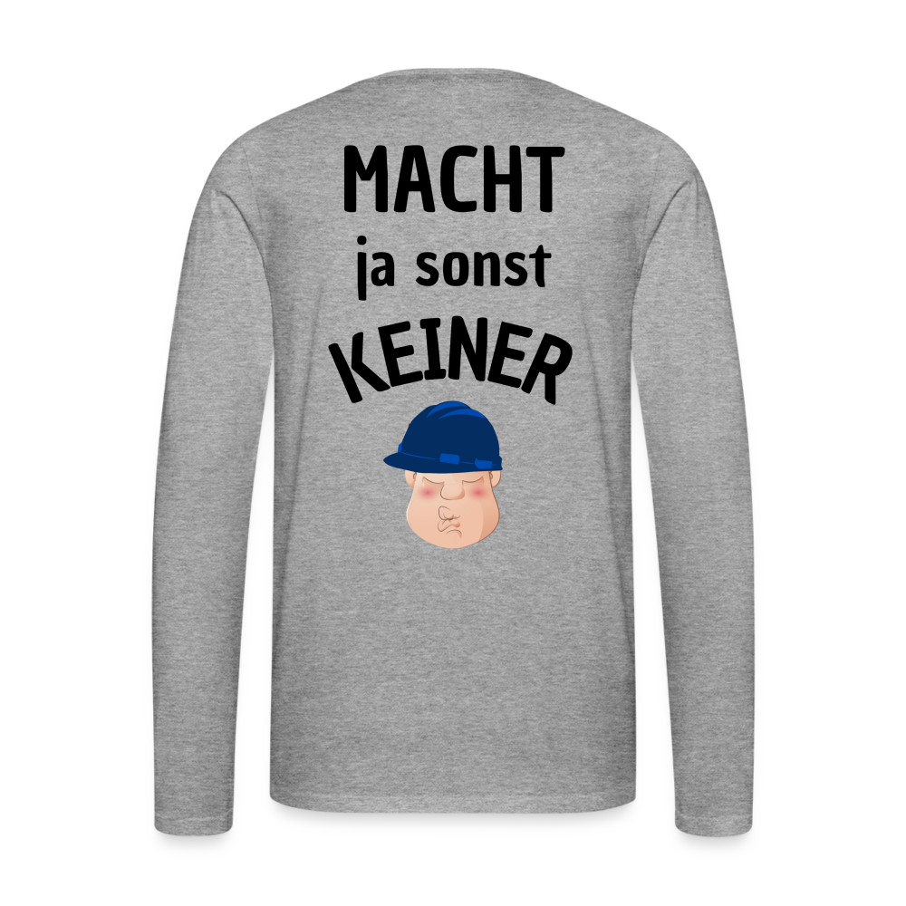 Männer Premium Langarmshirt - Macht ja sonst keiner (black) - Grau meliert