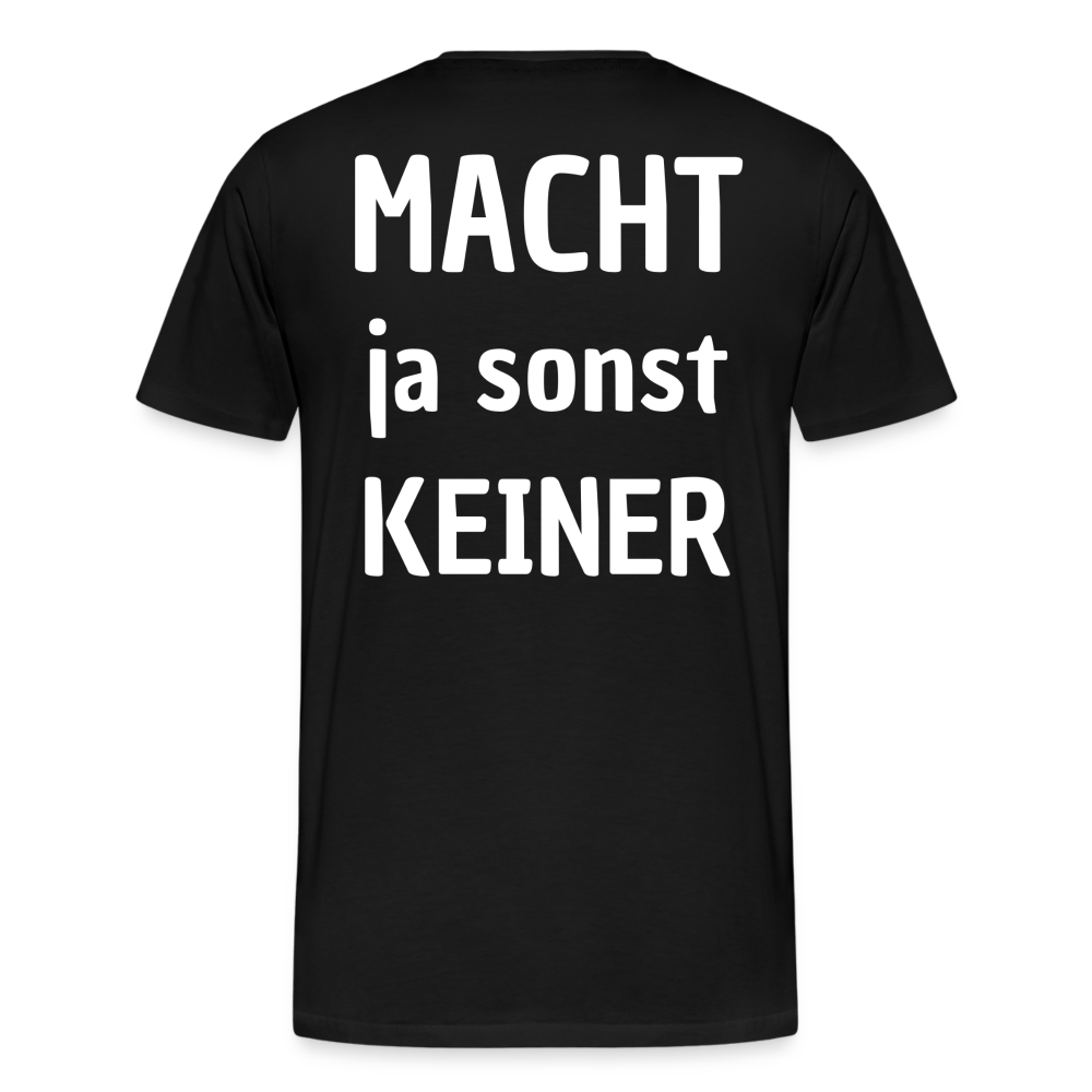 Männer Premium T-Shirt - Macht ja sonst keiner 2 (white, back) - Schwarz