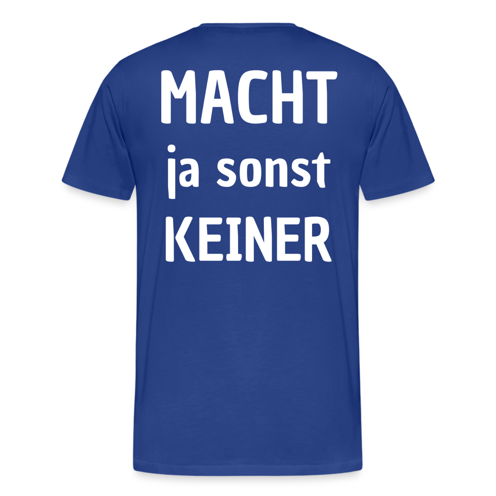 Männer Premium T-Shirt - Macht ja sonst keiner 2 (white, back) - Königsblau