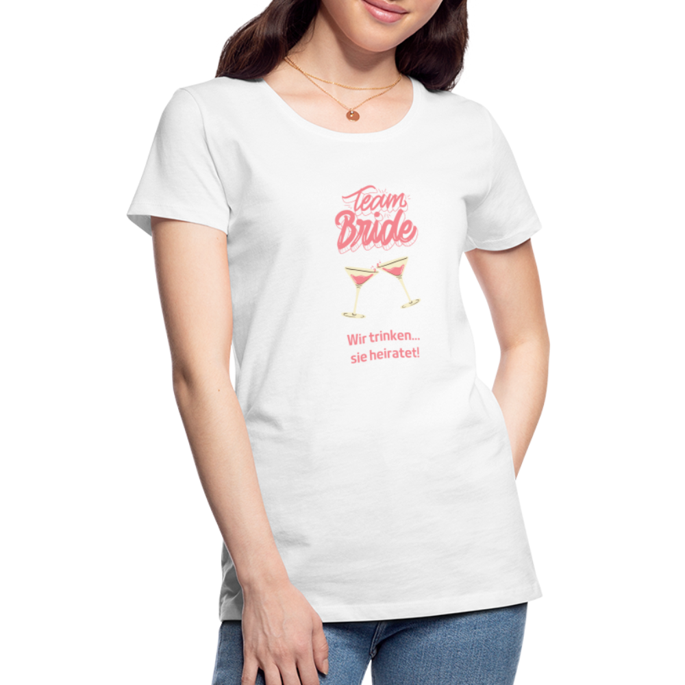 Frauen Premium T-Shirt - Team Bride - weiß