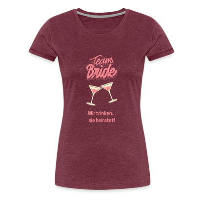 Frauen Premium T-Shirt - Team Bride - Bordeauxrot meliert