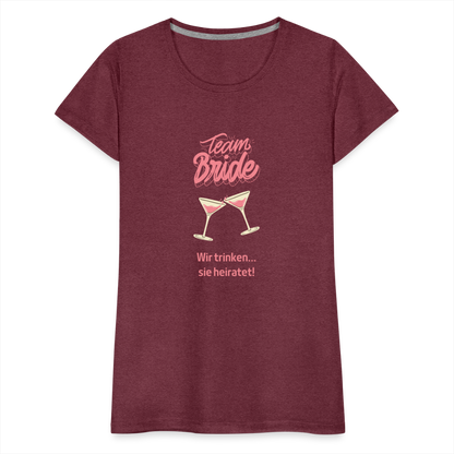 Frauen Premium T-Shirt - Team Bride - Bordeauxrot meliert