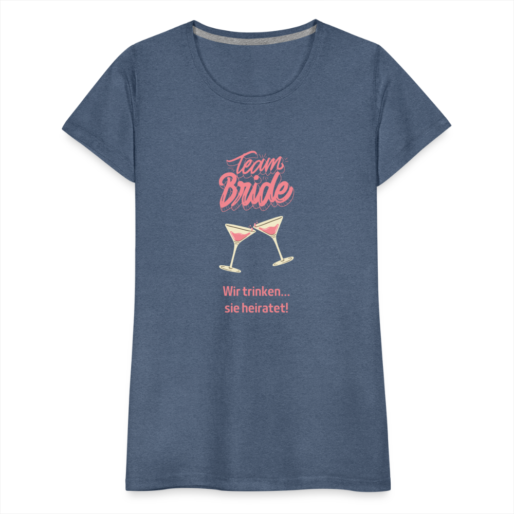 Frauen Premium T-Shirt - Team Bride - Blau meliert