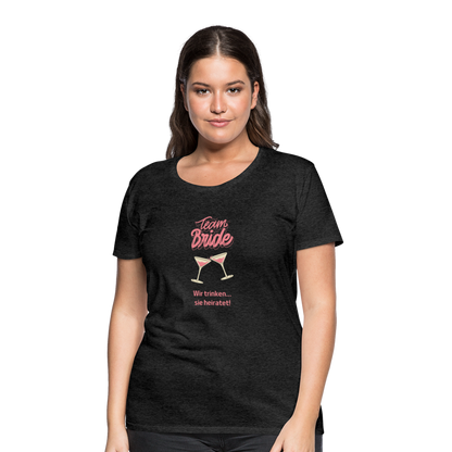 Frauen Premium T-Shirt - Team Bride - Anthrazit