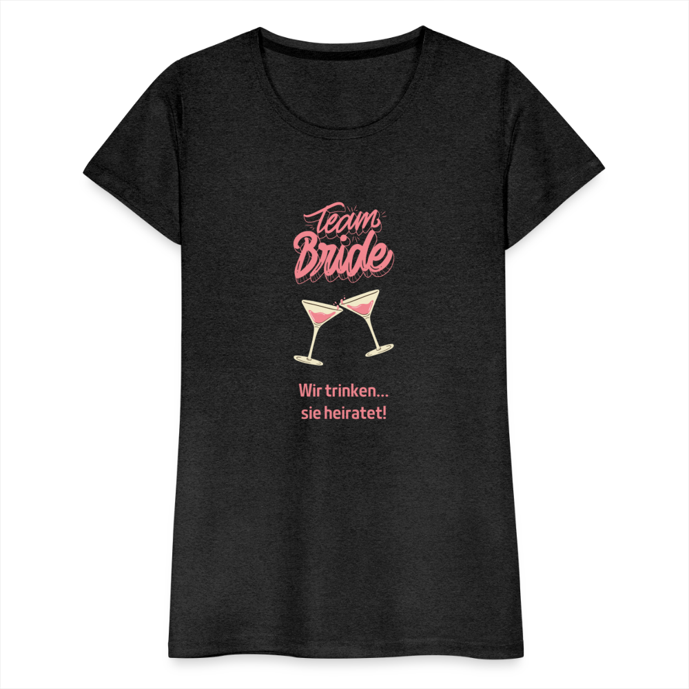 Frauen Premium T-Shirt - Team Bride - Anthrazit