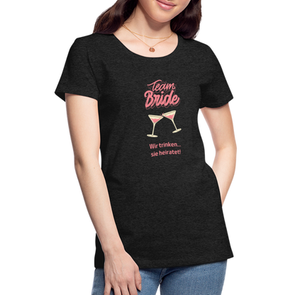 Frauen Premium T-Shirt - Team Bride - Anthrazit