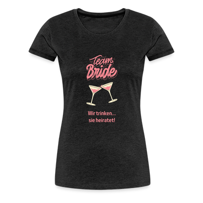 Frauen Premium T-Shirt - Team Bride - Anthrazit