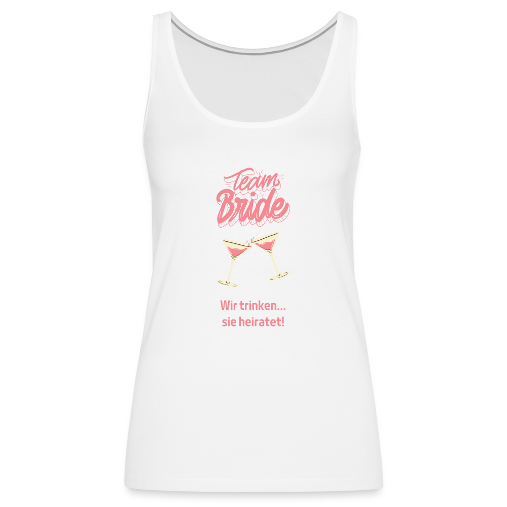 Frauen Premium Tank Top - Team Bride - weiß