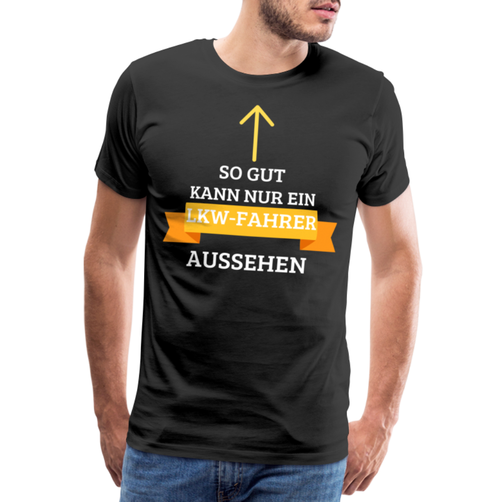 Männer Premium T-Shirt - LKW Aussehen Spruch - Schwarz