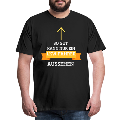 Männer Premium T-Shirt - LKW Aussehen Spruch - Schwarz