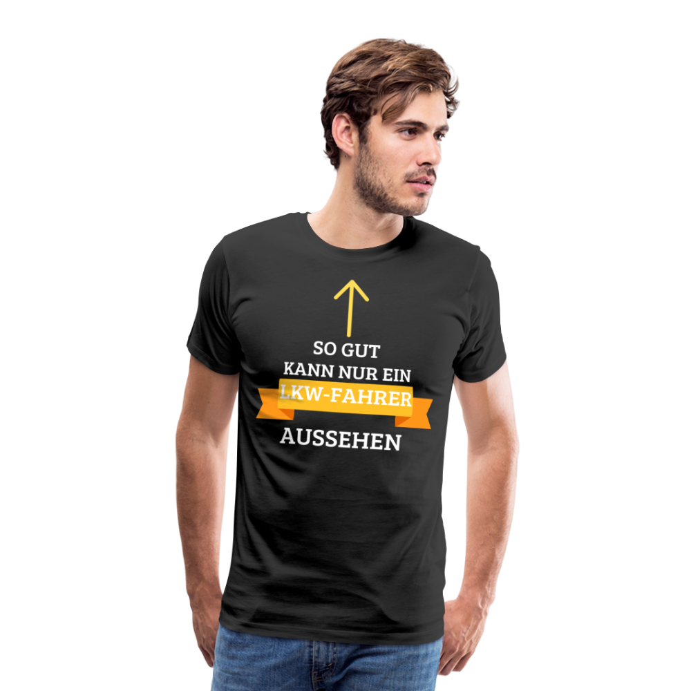 Männer Premium T-Shirt - LKW Aussehen Spruch - Schwarz