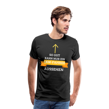 Männer Premium T-Shirt - LKW Aussehen Spruch - Schwarz