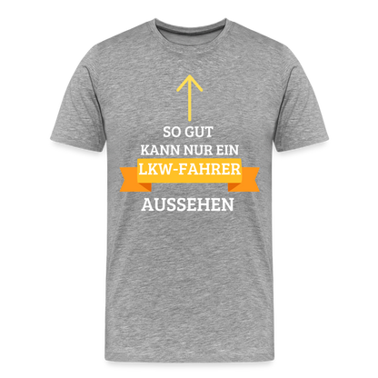 Männer Premium T-Shirt - LKW Aussehen Spruch - Grau meliert