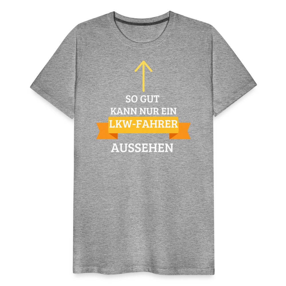 Männer Premium T-Shirt - LKW Aussehen Spruch - Grau meliert