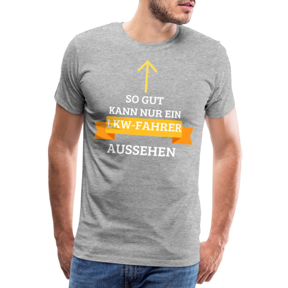 Männer Premium T-Shirt - LKW Aussehen Spruch - Grau meliert