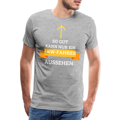 Männer Premium T-Shirt - LKW Aussehen Spruch - Grau meliert