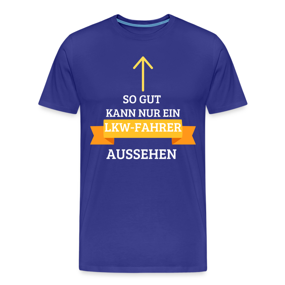 Männer Premium T-Shirt - LKW Aussehen Spruch - Königsblau