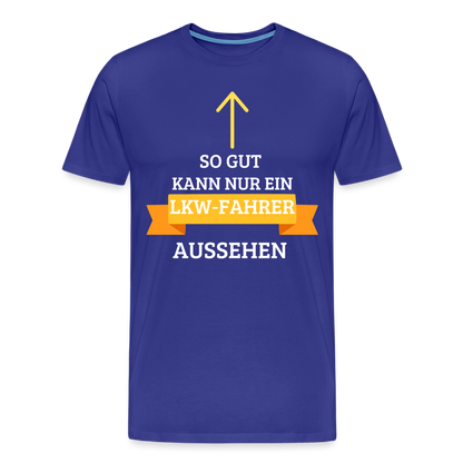 Männer Premium T-Shirt - LKW Aussehen Spruch - Königsblau