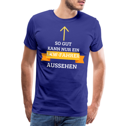 Männer Premium T-Shirt - LKW Aussehen Spruch - Königsblau