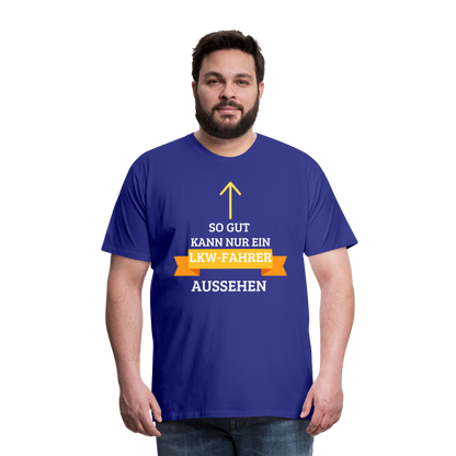 Männer Premium T-Shirt - LKW Aussehen Spruch - Königsblau