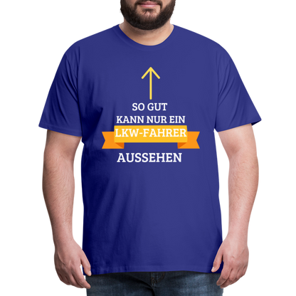 Männer Premium T-Shirt - LKW Aussehen Spruch - Königsblau